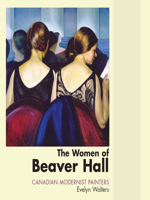Title details for The Women of Beaver Hall by Evelyn Walters - Available